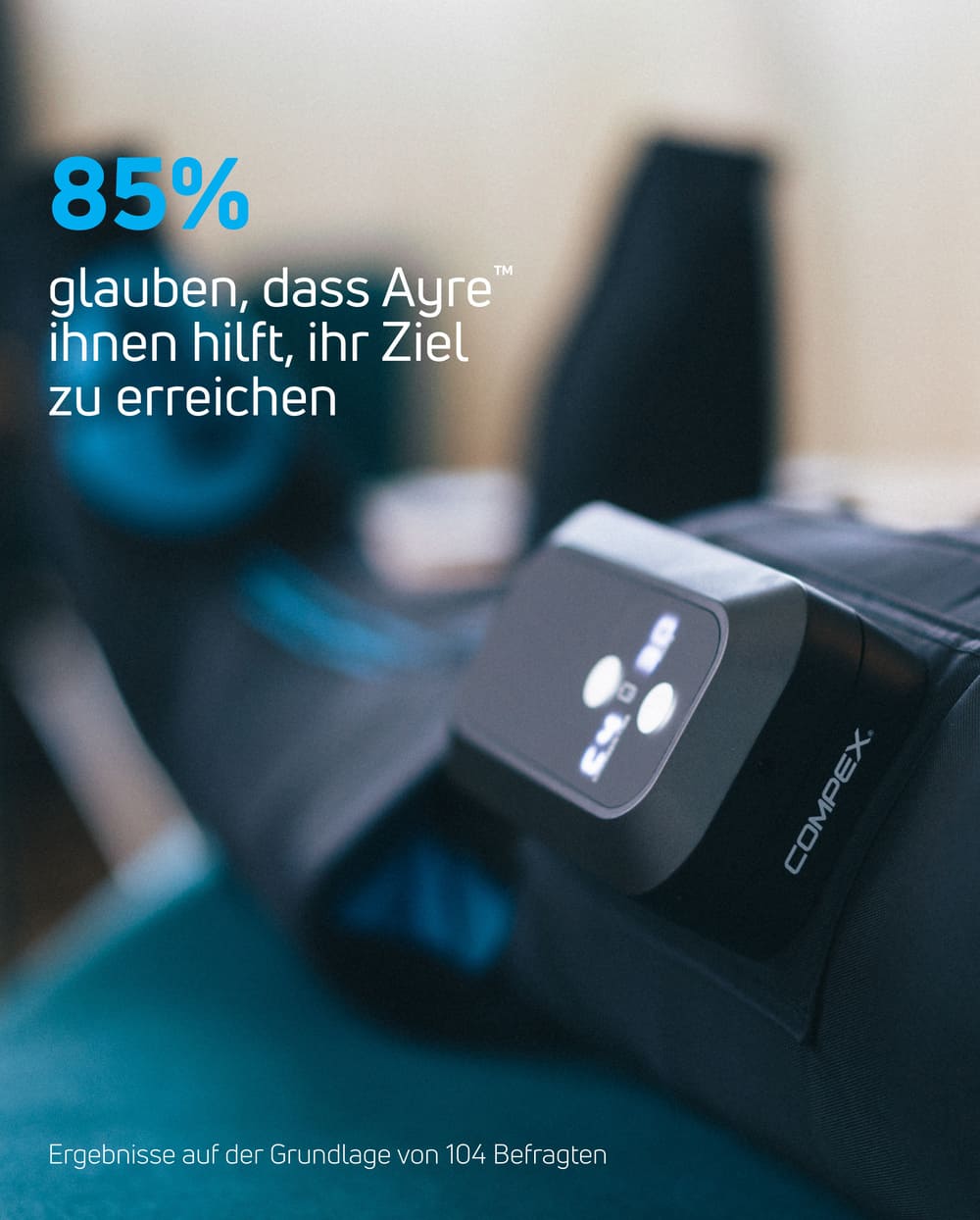 85% glauben, dass die Compex Ayre™ Recovery und Kompressionsboots ihnen hilft, ihr Ziel zu erreichen