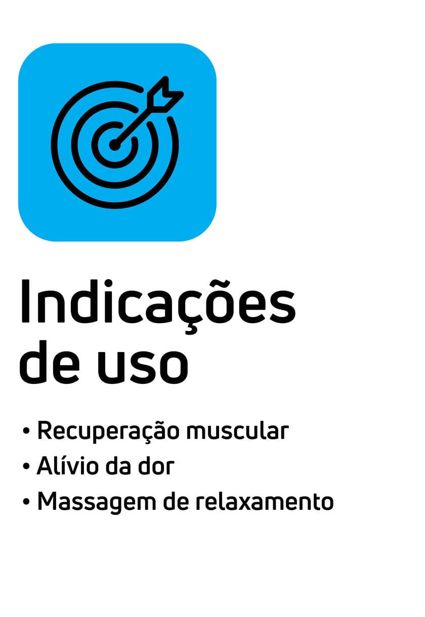 Indicações de uso: recuperação muscular, alívio da dor e massagem de relaxamento