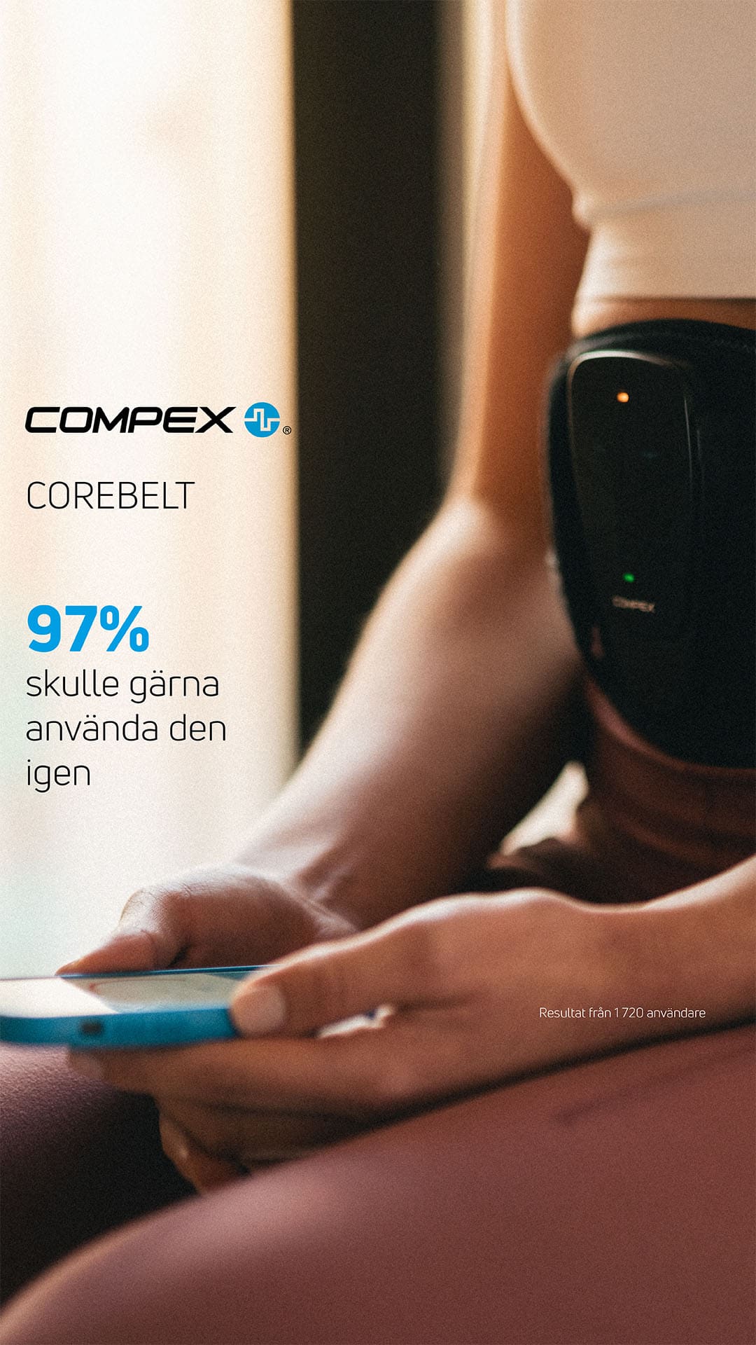 97 % skulle gärna använda den igen. med Compex Corebelt elektrisk muskelstimulator (EMS) bälte