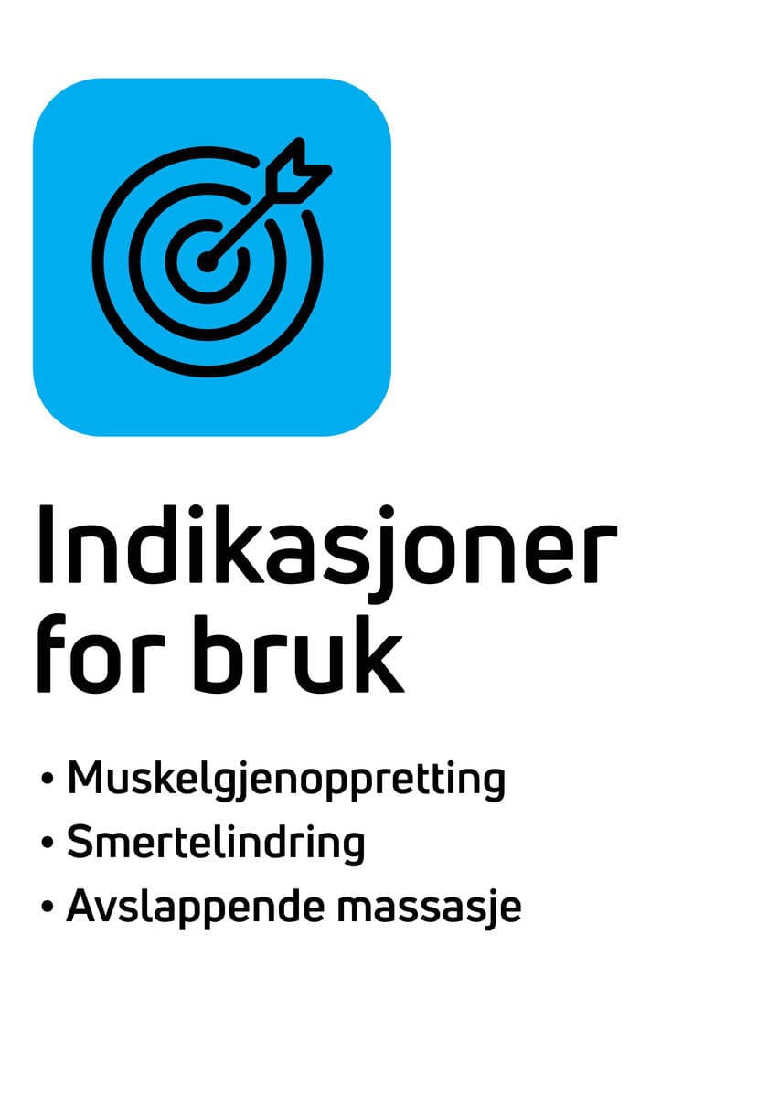 Indikasjoner for bruk: muskelgjenoppretting, smertelindring og 
avslappende massasje